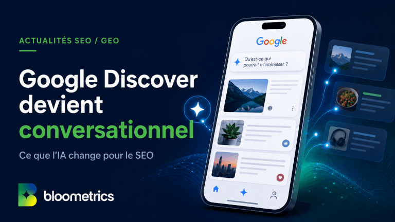 Google Discover devient conversationnel avec l’IA : impact sur le SEO en 2026